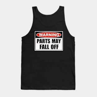 Warning Parts May Fall Off Tank Top